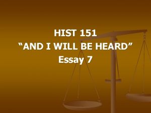 HIST 151 AND I WILL BE HEARD Essay