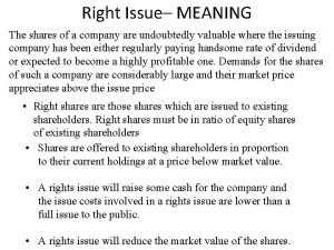 Right Issue MEANING The shares of a company