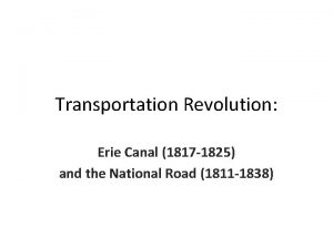 Transportation Revolution Erie Canal 1817 1825 and the