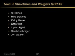 Team 5 Structures and Weights QDR 2 Scott