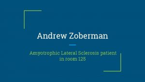 Andrew Zoberman Amyotrophic Lateral Sclerosis patient in room