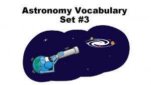 Astronomy Vocabulary Set 3 Constellations Imaginary patterns formed
