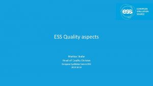 ESS Quality aspects Mattias Skafar Head of Quality