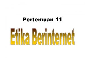 Pertemuan 11 A Perkembangan Internet Internet merupakan kepanjangan