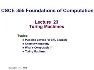 CSCE 355 Foundations of Computation Lecture 23 Turing