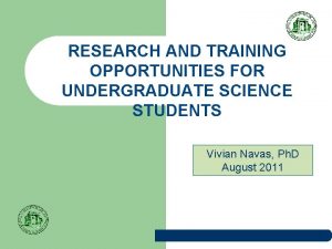 RESEARCH AND TRAINING OPPORTUNITIES FOR UNDERGRADUATE SCIENCE STUDENTS