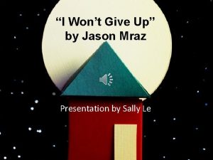 I Wont Give Up by Jason Mraz Presentation
