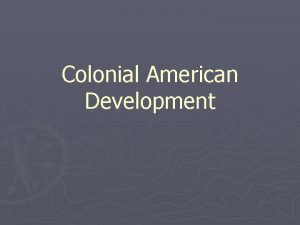 Colonial American Development England Defeat of Spanish Armada