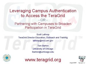 Leveraging Campus Authentication to Access the Tera Grid