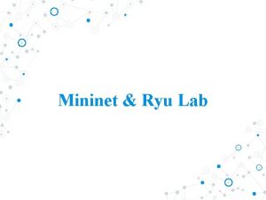 Mininet Ryu Lab Mininet Ryu Lab 01 02