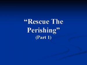 Rescue The Perishing Part 1 John 3 16