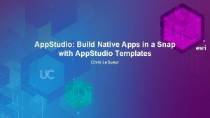 App Studio Build Native Apps in a Snap