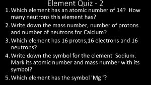 Element Quiz 2 1 Which element has an