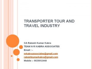 TRANSPORTER TOUR AND TRAVEL INDUSTRY CA Rakesh Kumar