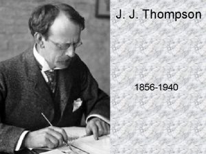J J Thompson 1856 1940 J J Thompson