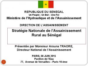 REPUBLIQUE DU SENEGAL Un Peuple Un But Une