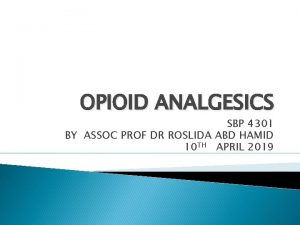 OPIOID ANALGESICS SBP 4301 BY ASSOC PROF DR