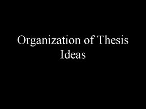 Organization of Thesis Ideas Organization Methods Anne Elie