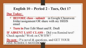 English 10 Period 2 Tues Oct 17 Due