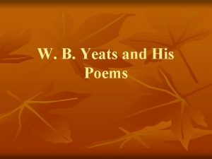 W B Yeats and His Poems William Butler