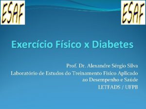 Exerccio Fsico x Diabetes Prof Dr Alexandre Srgio