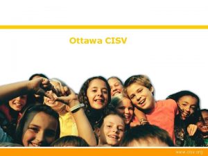 Ottawa CISV www cisv org Agenda Purpose of