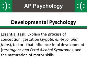 AP Psychology Developmental Pyschology Essential Task Explain the
