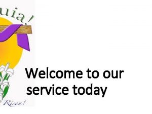 Welcome to our service today Welcome to our