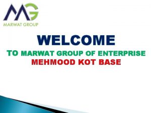 WELCOME TO MARWAT GROUP OF ENTERPRISE MEHMOOD KOT