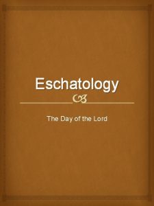Eschatology The Day of the Lord The Day