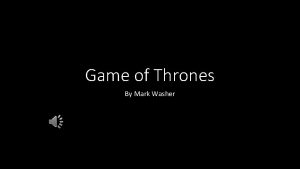 Game of Thrones By Mark Washer Humble Beginnings