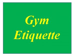 Gym Etiquette Group Fitness Etiquette BE ON TIME