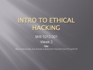 INTRO TO ETHICAL HACKING MIS 5212 001 Week