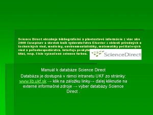 Science Direct obsahuje bibliografick a plnotextov informcie z