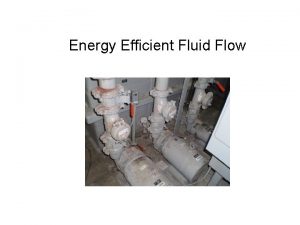 Energy Efficient Fluid Flow Fluid Flow System Fundamentals