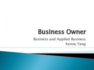 Business Owner Business and Applied Business Kenny Yang