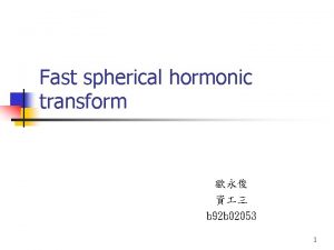 Fast spherical hormonic transform b 92 b 02053