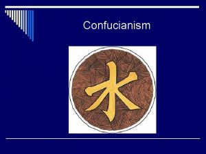 Confucianism Founder Origin History o Confucius o Circa