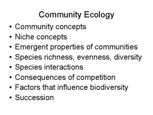 Community Ecology Community concepts Niche concepts Emergent properties