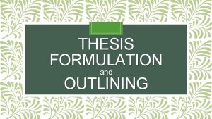 THESIS FORMULATION and OUTLINING Our Objectives 1To identify