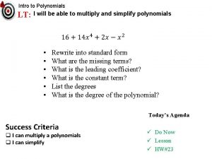 Intro to Polynomials LT I will be able