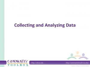 Collecting and Analyzing Data What do we mean Collecting and Analyzing Data What do we mean