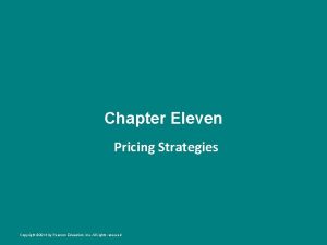 Chapter Eleven Pricing Strategies Copyright 2014 by Pearson