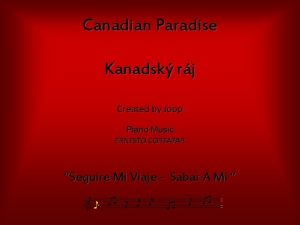 Canadian Paradise Kanadsk rj Created by Joop Piano