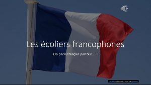 Les coliers francophones On parle franais partout This