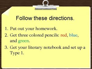 Follow these directions 1 Put out your homework