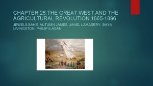 CHAPTER 26 THE GREAT WEST AND THE AGRICULTURAL