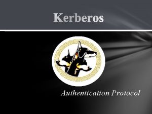 Authentication Protocol Kerberos is a computer network authentication