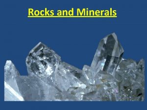 Rocks and Minerals Minerals Naturally Occurring Formed from