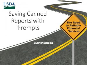 Saving Canned Reports with Prompts Gunnar Sandine 1